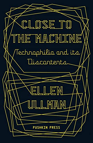 Close to the Machine: Technophilia and Its Discontents