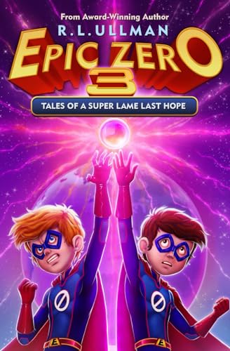 Epic Zero 3: Tales of a Super Lame Last Hope (Tales of a 6th Grade Superhero, Band 3) von But That's Another Story ... Press