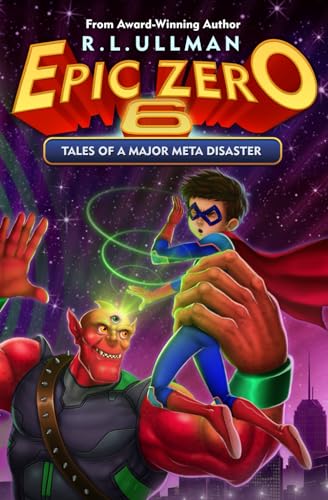 Epic Zero 6: Tales of a Major Meta Disaster (Tales of a 6th Grade Superhero, Band 6) von But That's Another Story ... Press
