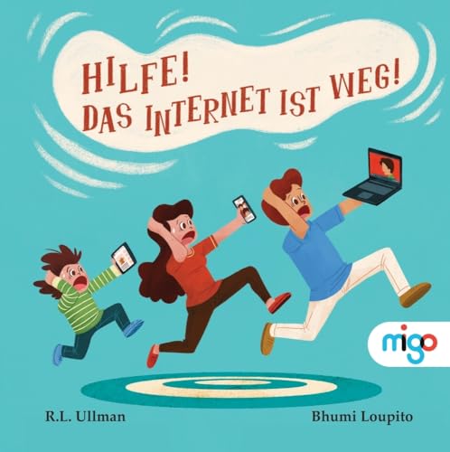 Hilfe! Das Internet ist weg!: Preisgekröntes Kinderbuch über die Auswirkungen des Internets und die Wichtigkeit von familiärem Miteinander zum Vorlesen ab 4 Jahren