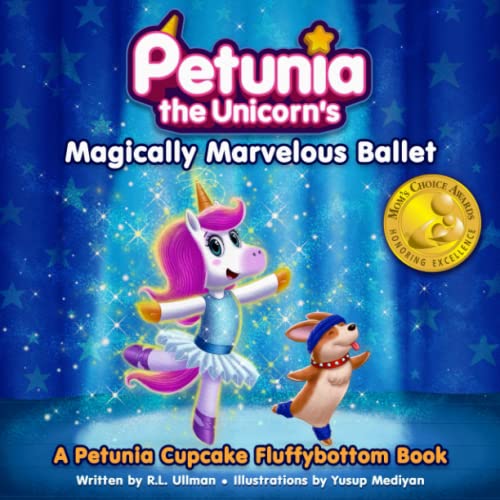 Petunia the Unicorn's Magically Marvelous Ballet: A Petunia Cupcake Fluffybottom Book Petunia the Unicorn's Magically Marvelous Ballet: A Petunia Cupcake Fluffybottom Book