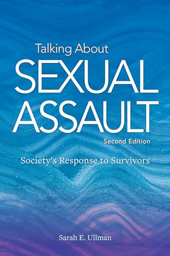Talking About Sexual Assault: Society's Response to Survivors (Psychology of Women)