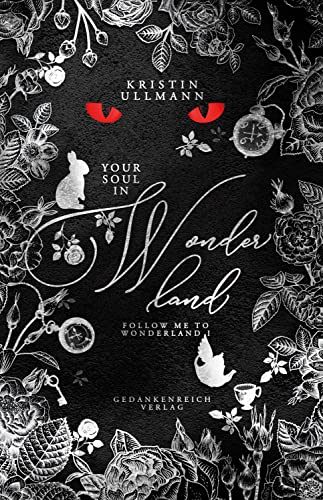 Your Soul in Wonderland (Follow me to Wonderland) von GedankenReich Verlag