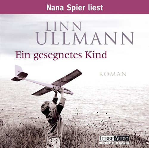 Ein gesegnetes Kind: bearbeitete Romanfassung: Bearb. Romanfassung