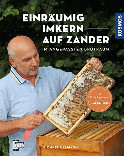 Einräumig imkern auf Zander: Im angepassten Brutraum - Mit phänologischem Kalender und Filmen aus der Praxis von KOSMOS