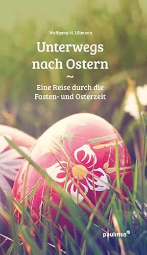 Unterwegs nach Ostern: Eine Reise durch die Fasten- und Osterzeit