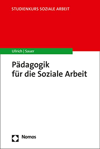 Pädagogik für die Soziale Arbeit (Studienkurs Soziale Arbeit) von Nomos Verlagsgesellschaft