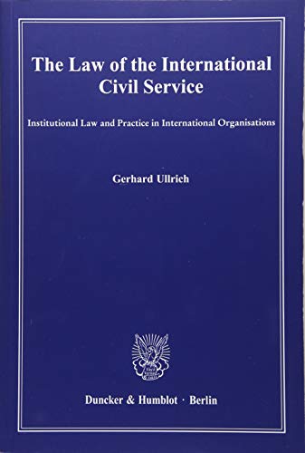 The Law of the International Civil Service.: Institutional Law and Practice in International Organisations.