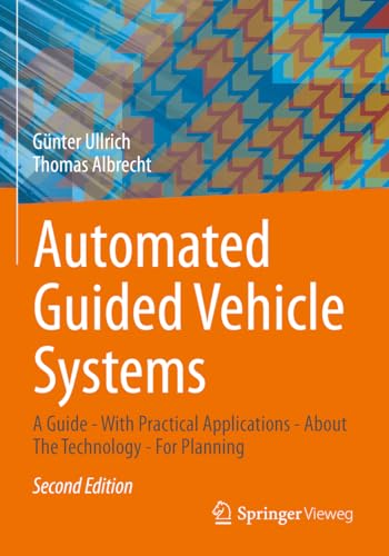 Automated Guided Vehicle Systems: A Guide - With Practical Applications - About The Technology - For Planning von Springer Vieweg