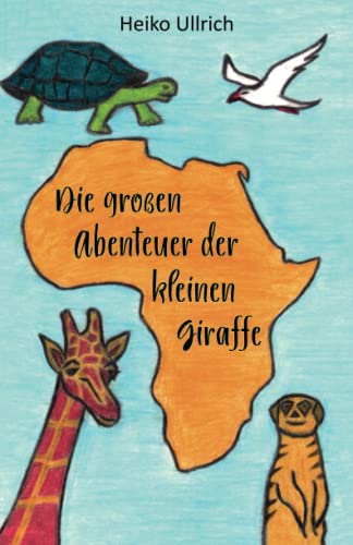 Die großen Abenteuer der kleinen Giraffe
