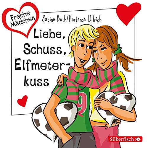 Freche Mädchen: Liebe, Schuss, Elfmeterkuss: 1 CD