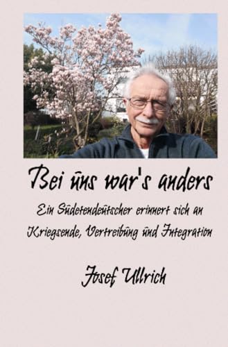 Bei uns war's anders: Ein Sudetendeutscher aus Aussig/Elbe - Schreckenstein erinnert sich an Kindheit und Jugend in der Kriegs- und Nachkriegszeit. ... (Vertreibung der Deutschen nach 1945.)