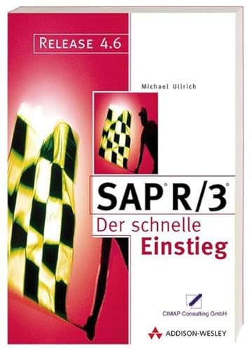 SAP R/3 Der schnelle Einstieg . Herausgegeben von der CIMAP Consulting GmbH: Release 4.5/4.6 (SAP Profiwissen)