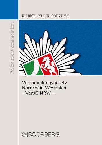 Versammlungsgesetz Nordrhein-Westfalen (VersG NRW): Kommentar (Polizeirecht kommentiert) von Boorberg, R. Verlag