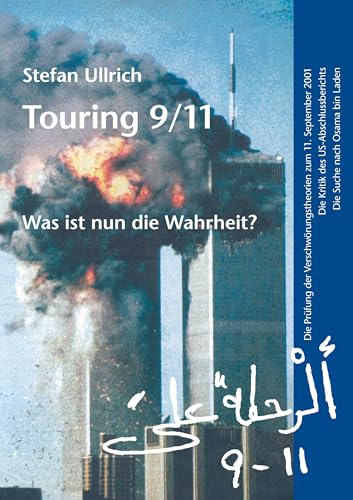 Touring 9/11 - Was ist nun die Wahrheit?: Die Prüfung der Verschwörungstheorien zum 11. September 2001. Die Kritik des US-Abschlussberichts. Die Suche nach Osama bin Laden. von Books on Demand GmbH