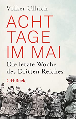 Acht Tage im Mai: Die letzte Woche des Dritten Reiches (Beck Paperback) von C.H.Beck