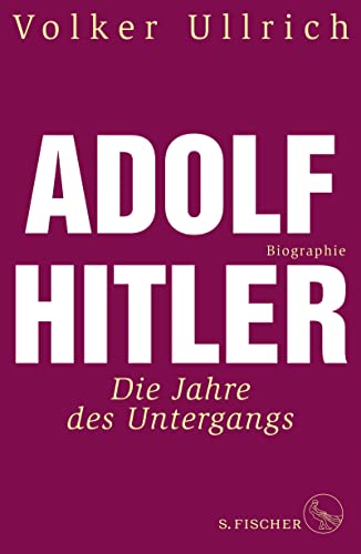 Adolf Hitler: Die Jahre des Untergangs 1939-1945 Biographie von FISCHERVERLAGE