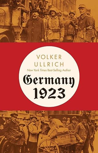 Germany 1923: Hyperinflation, Hitler's Putsch, and Democracy in Crisis