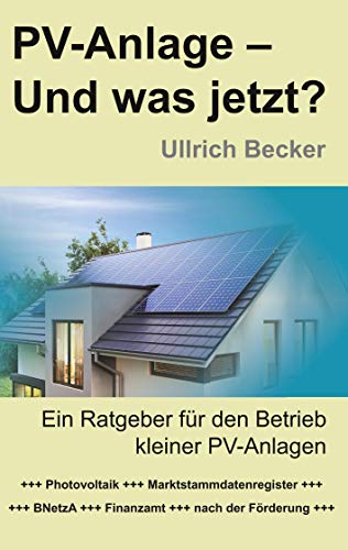 PV-Anlage – Und was jetzt?: Ein Ratgeber für den Betrieb kleiner PV-Anlagen