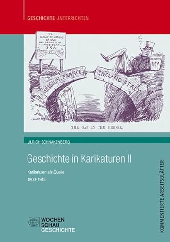 Geschichte in Karikaturen 2: Karikaturen als Quelle 1900-1945 (Geschichte unterrichten) von Wochenschau Verlag