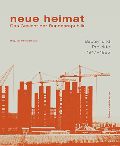 neue heimat. Das Gesicht der Bundesrepublik: Bauten und Projekte 1947 – 1985 (Schriftenreihe des Hamburgischen Architekturarchivs)
