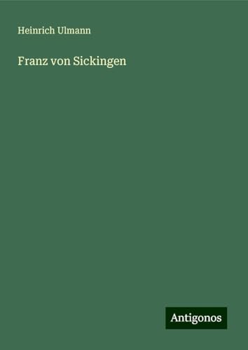 Franz von Sickingen von Antigonos Verlag