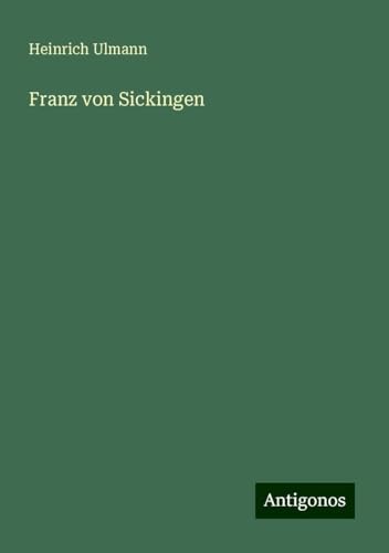 Franz von Sickingen von Antigonos Verlag