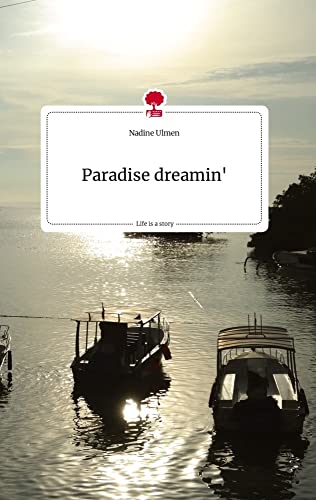 Paradise dreamin'. Life is a Story - story.one von story.one publishing