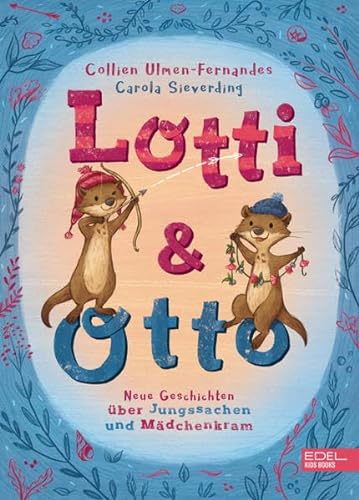 Lotti und Otto (Band 3) – Neue Geschichten von Jungssachen und Mädchenkram: Freundliche Vorlesegeschichten mit besonderem Humor für Kinder ab 5 Jahren