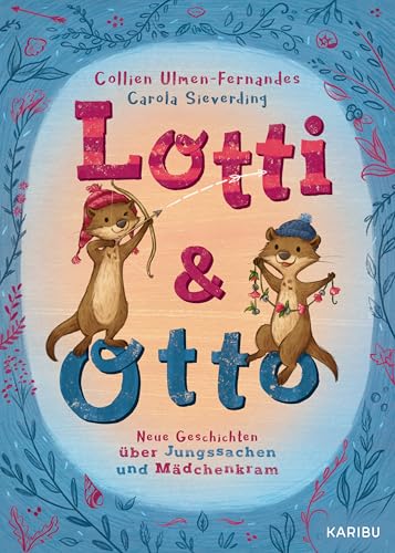 Lotti und Otto (Band 3) – Neue Geschichten von Jungssachen und Mädchenkram: Freundliche Vorlesegeschichten mit besonderem Humor für Kinder ab 5 Jahren von KARIBU