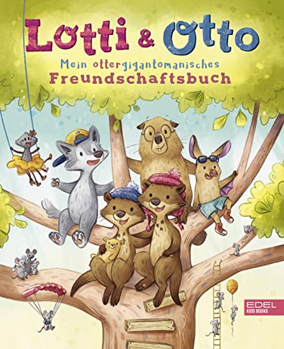 Lotti und Otto – Mein ottergigantomanisches Freundschaftsbuch: Eintragbuch für Kindergartenkinder ab 3 Jahren