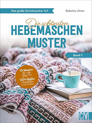 Das große Strickmuster 1x1. Die schönsten Hebemaschen-Muster. Dieses Anleitungsbuch bietet Ihnen inspirierende Strickmuster und führt Sie in die große Kunst der Hebemaschen ein. von Christophorus Verlag