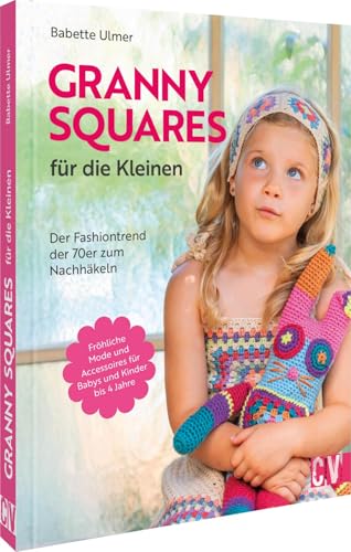 Granny Squares für die Kleinen: Der Fashiontrend der 70er zum Nachhäkeln. Fröhliche Mode und Accessoires für Babys und Kinder bis 4 Jahre Granny Squares für die Kleinen: Der Fashiontrend der 70er zum Nachhäkeln. Fröhliche Mode und Accessoires für Babys und Kinder bis 4 Jahre von Christophorus Verlag