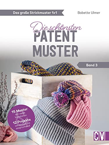 Stricken: Das große Strickmuster 1x1. Die schönsten Patentmuster: Ein Strickmuster, viele Modelle – von Homedeko bis zu Mode. Strickanleitungen für ... Die schönsten Patent-Muster (Band 3) von Christophorus Verlag