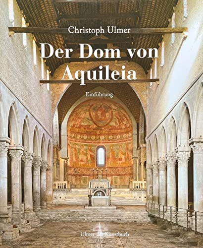 Der Dom von Aquileia von Verlag Eugen Ulmer