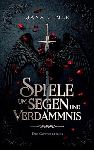 Spiele um Segen und Verdammnis: Die Gottesdiener (Die Gottesdiener-Saga) von Books on Demand