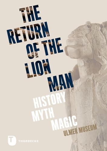 The Return of the Lion Man: History - Myth - Magic The Return of the Lion Man: History - Myth - Magic von Jan Thorbecke Verlag