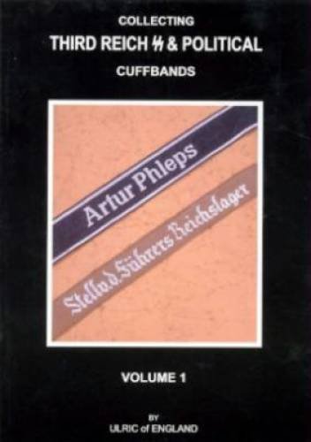 Collecting Third Reich SS & Political Cuffbands: v. 1