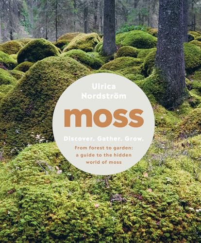 Moss: From forest to garden: a guide to the hidden world of moss
