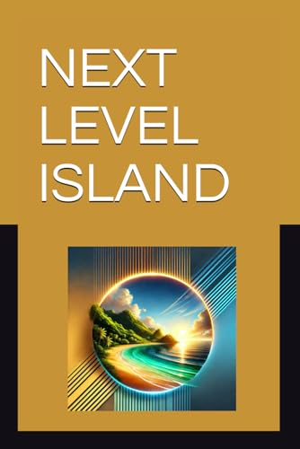NEXT LEVEL ISLAND: A journey to transformation von Independently published