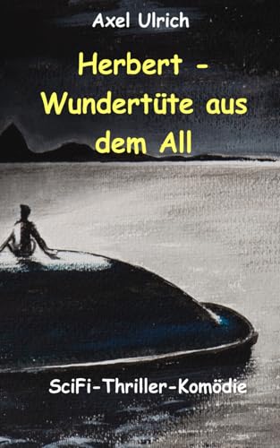 Herbert - Wundertüte aus dem All: SciFi-Thriller-Komödie von Independently published
