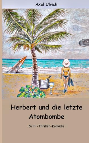 Herbert und die letzte Atombombe von Independently published
