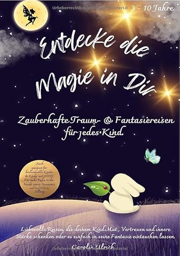 Entdecke die Magie in dir: Zauberhafte Traum- & Fantasiereisen für jedes Kind von epubli