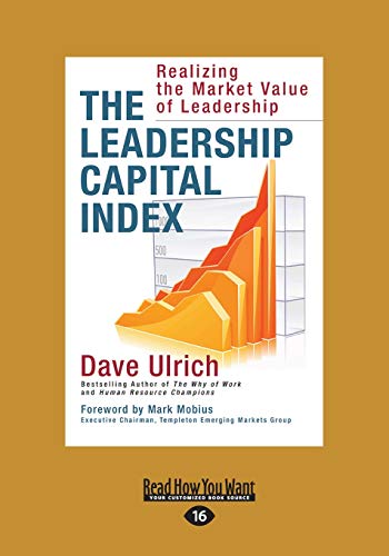 The Leadership Capital Index: Realizing the Market Value of Leadership