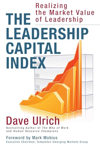 The Leadership Capital Index: Realizing the Market Value of Leadership von Berrett-Koehler