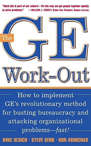 The GE Work-Out: How to Implement Ge's Revolutionary Method for Busting Bureaucracy and Attacking Organizational Problems--Fast