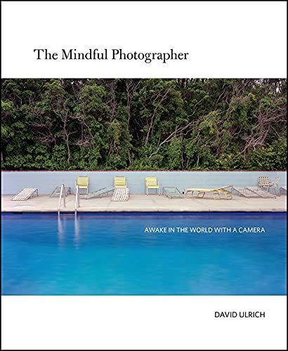 The Mindful Photographer: Awake in the World With a Camera von Rocky Nook
