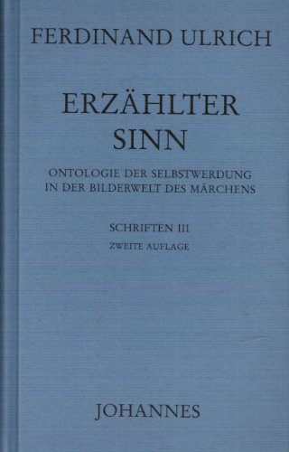 Erzählter Sinn: Ontologie der Selbstwerdung in der Bilderwelt des Märchens (Schriften)