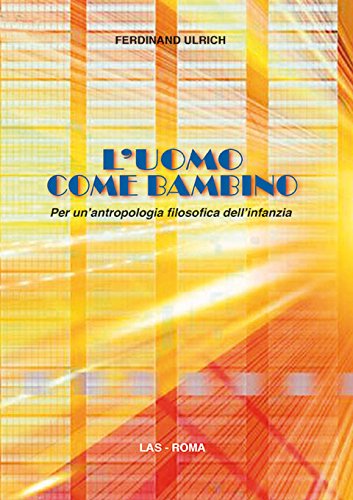L'uomo come bambino. Per un'antropologia filosofica dell'infanzia von SAGGI E PROPOSTE