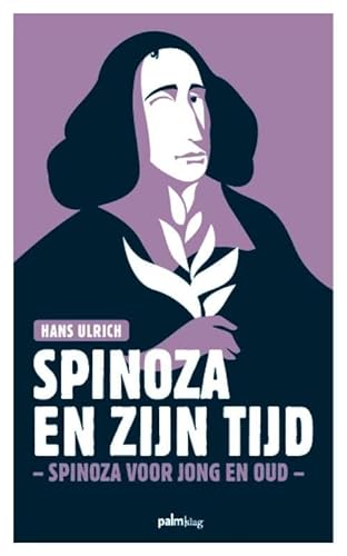 Spinoza en zijn tijd: Spinoza voor jong en oud Spinoza en zijn tijd: Spinoza voor jong en oud von Palmslag